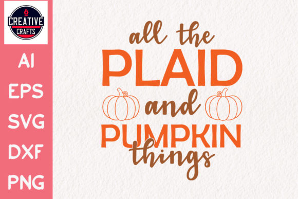 Fall SVG All the Plaid Pumpkin Things: A Graphic Design Asset for Crafts