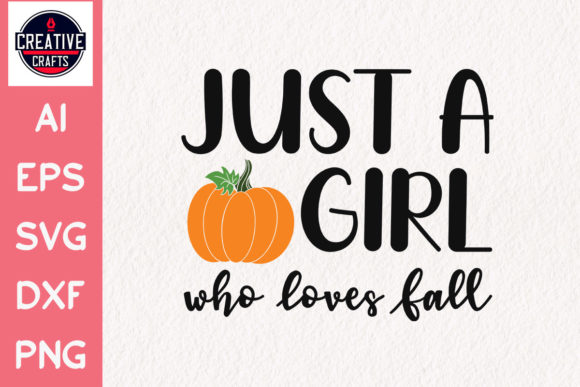 Fall SVG Just a Girl Who Loves Fall for Graphics and Crafts