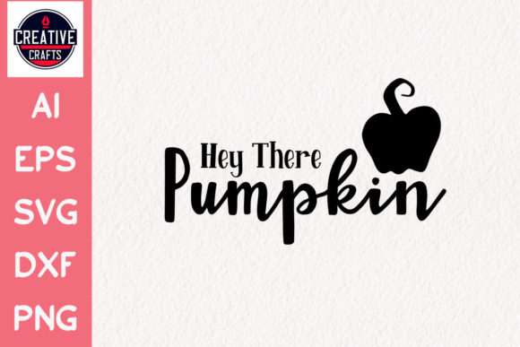 Halloween SVG Design Hey There Pumpkin Graphics for Crafts