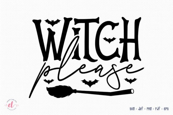 Witch Please Halloween Witch SVG for Crafts and Graphics