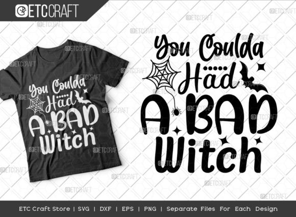 You Coulda Had a Bad Witch SVG Cut File for Crafts and Graphics